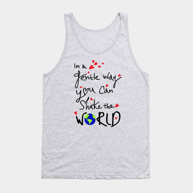 you can shake the world Tank Top by CindyS